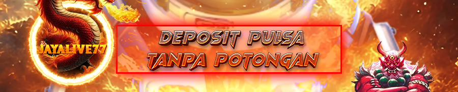 DEPOSIT PULSA TANPA POTONGAN